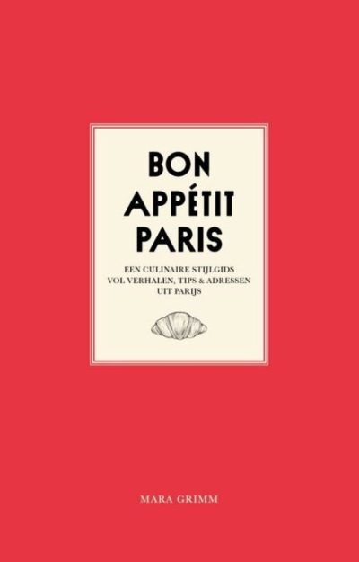Reisgids Parijs - Bon Appétit Paris - Mara Grimm